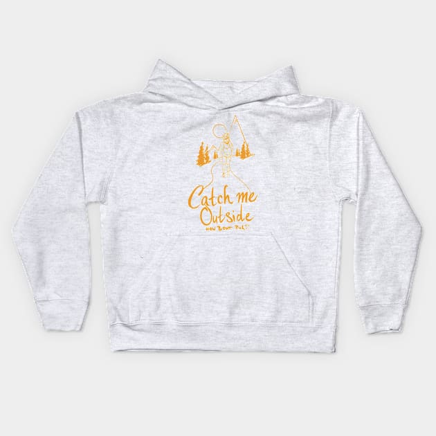 Catch me outside (orange) Kids Hoodie by cloverpullover